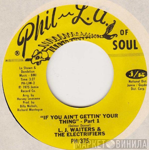 L.J.Waiters & The Electrifiers - If You Ain't Getting Your Thing