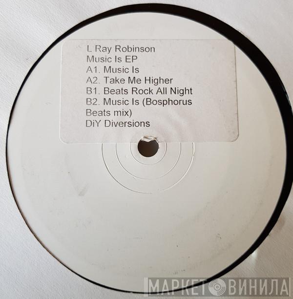 L Ray Robinson - 'Music Is' EP