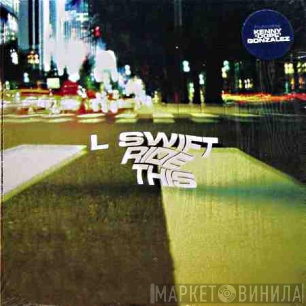 L Swift - Ride This
