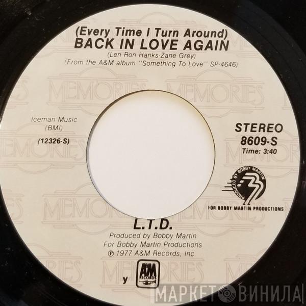  L.T.D.  - (Every Time I Turn Around) Back In Love Again