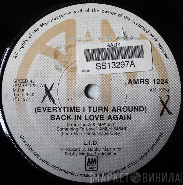  L.T.D.  - (Every Time I Turn Around) Back In Love Again