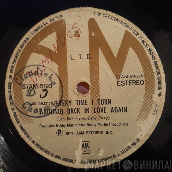  L.T.D.  - (Every Time I Turn Around) Back In Love Again
