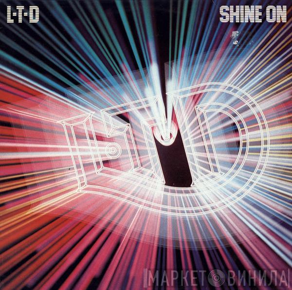  L.T.D.  - Shine On