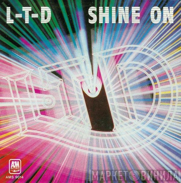  L.T.D.  - Shine On