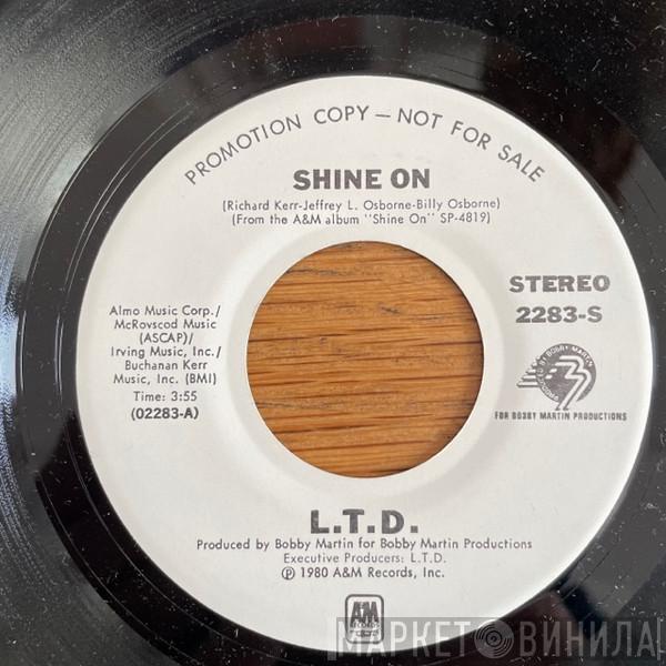  L.T.D.  - Shine On