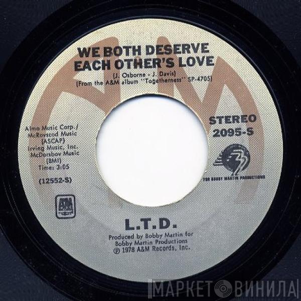  L.T.D.  - We Both Deserve Each Others Love