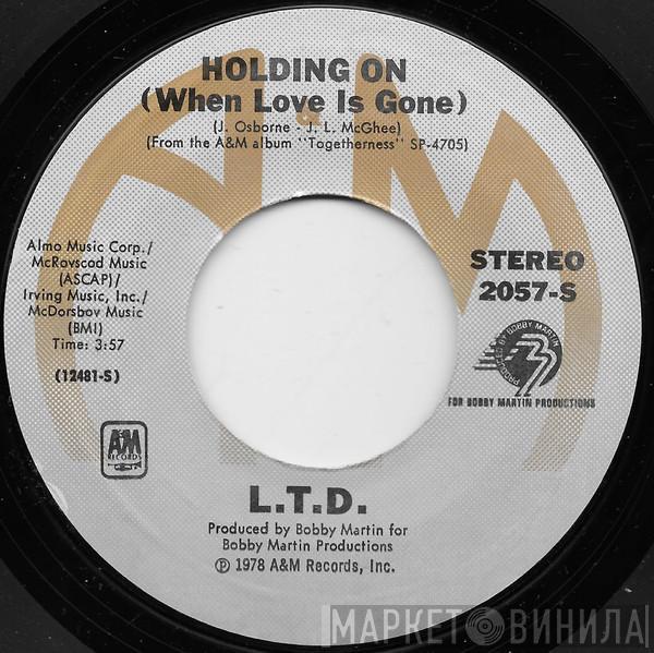 L.T.D. - Holding On (When Love Is Gone)