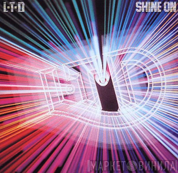  L.T.D.  - Shine On