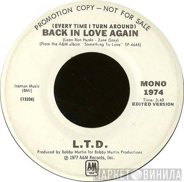  L.T.D.  - (Every Time I Turn Around) Back In Love Again