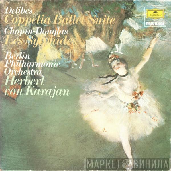 Léo Delibes, Frédéric Chopin, Berliner Philharmoniker, Herbert von Karajan - Delibes - Coppelia Ballett-Suite / Chopin-Douglas - Les Sylphides