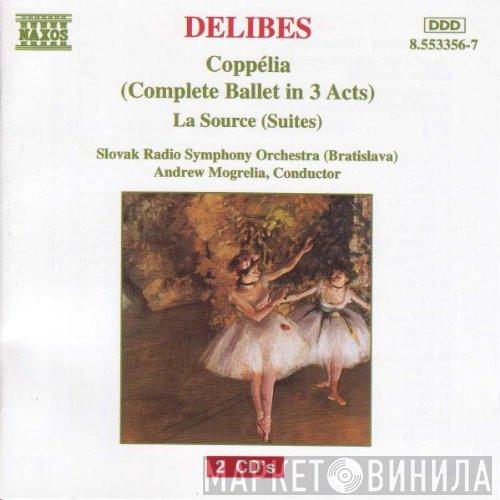 Léo Delibes, Andrew Mogrelia, Slovak Radio Symphony Orchestra - Coppélia (Complete Ballet In 3 Acts) - La Source (Suites)