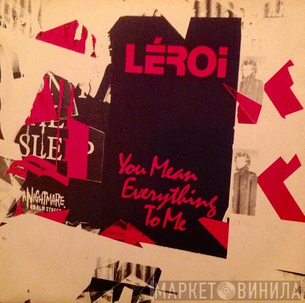 Léroi - You Mean Everything To Me