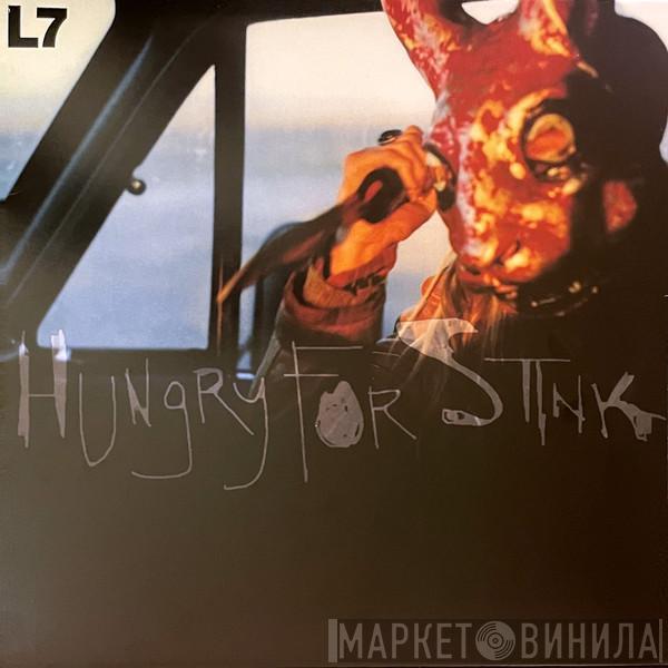 L7 - Hungry For Stink