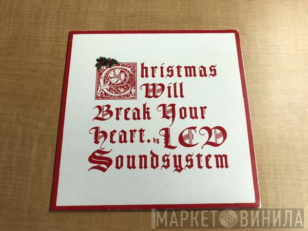  LCD Soundsystem  - Christmas Will Break Your Heart