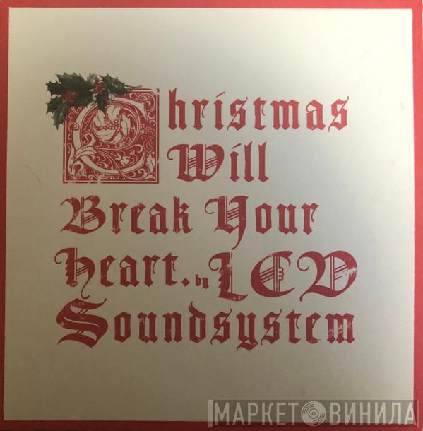  LCD Soundsystem  - Christmas Will Break Your Heart
