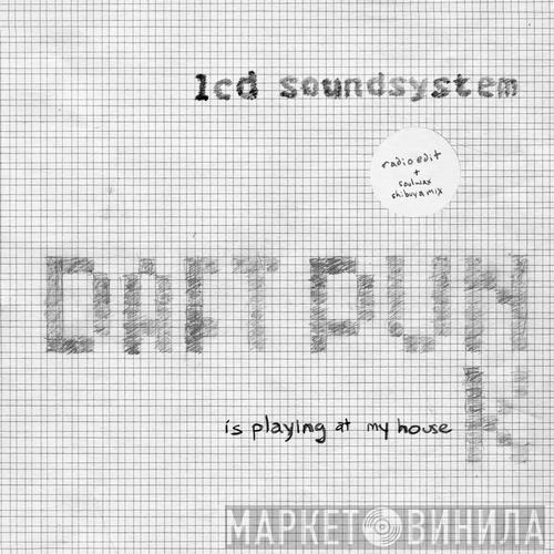  LCD Soundsystem  - Daft Punk Is Playing At My House