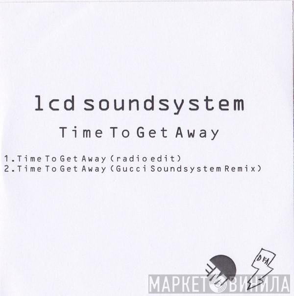  LCD Soundsystem  - Time To Get Away
