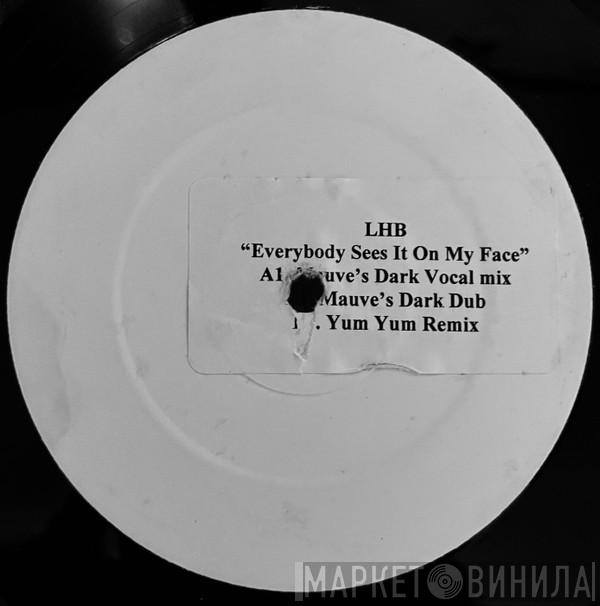 LHB - Everybody Sees It On My Face