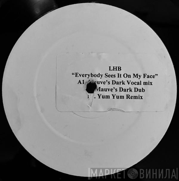 LHB - Everybody Sees It On My Face