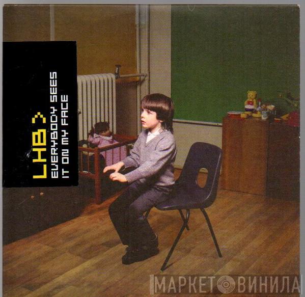  LHB  - Everybody Sees It On My Face
