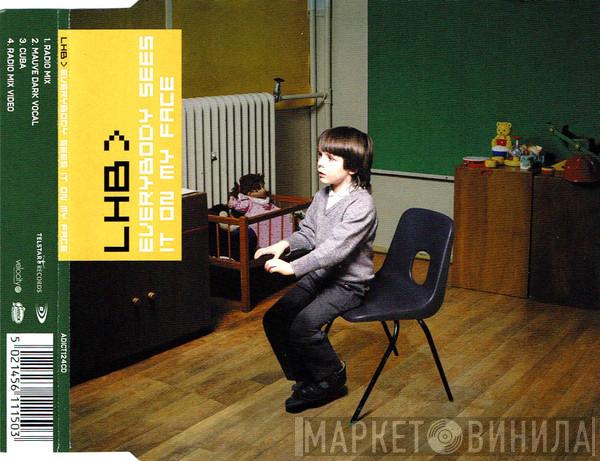  LHB  - Everybody Sees It On My Face