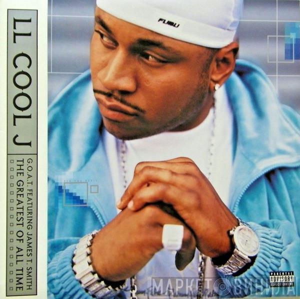  LL Cool J  - G.O.A.T. Featuring James T. Smith The Greatest Of All Time