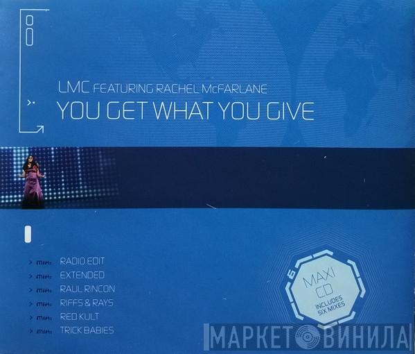  LMC  - You Get What You Give