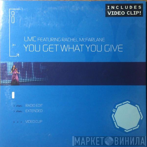  LMC  - You Get What You Give