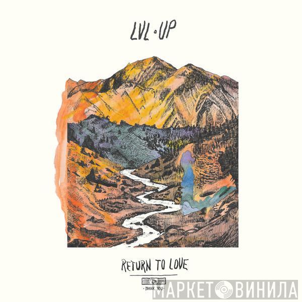 LVL UP - Return To Love