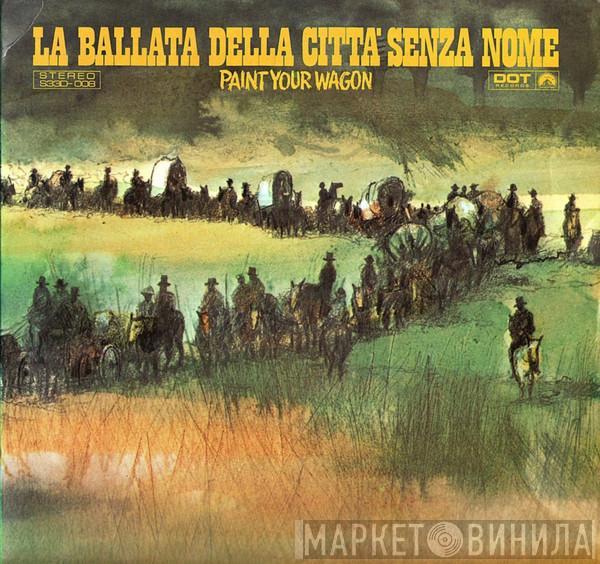  - La Ballata Della Città Senza Nome - Paint Your Wagon