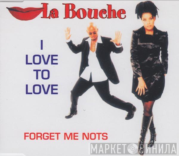 La Bouche - I Love To Love / Forget Me Nots