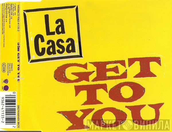  La Casa   - Get To You