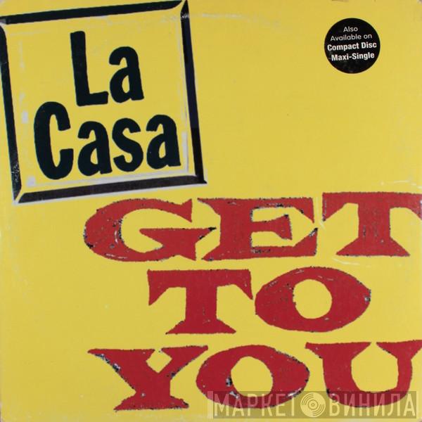 La Casa  - Get To You