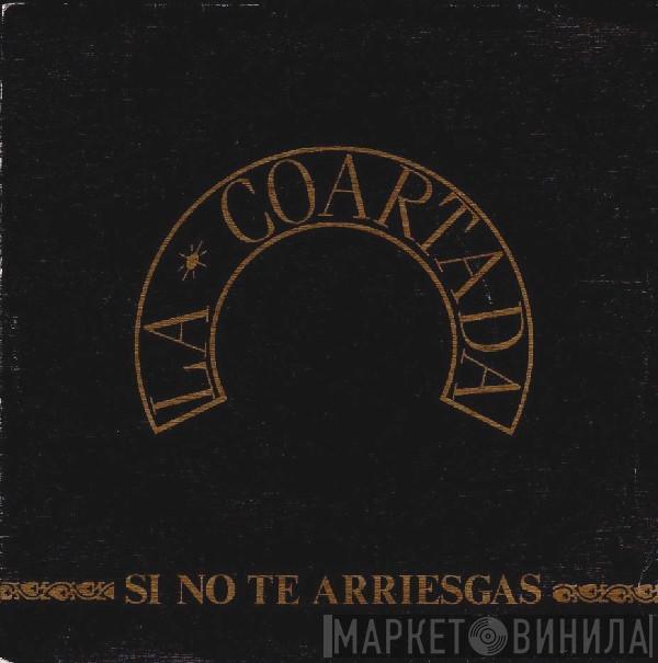La Coartada - Si No Te Arriesgas