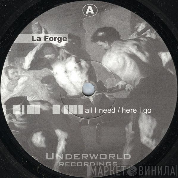  La Forge  - All I Need / Here I Go