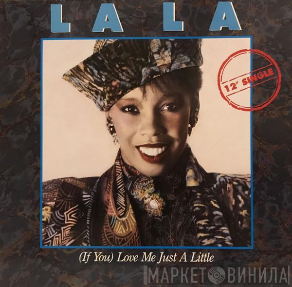  La La  - (If You) Love Me Just A Little