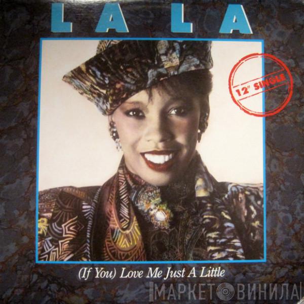 La La - (If You) Love Me Just A Little