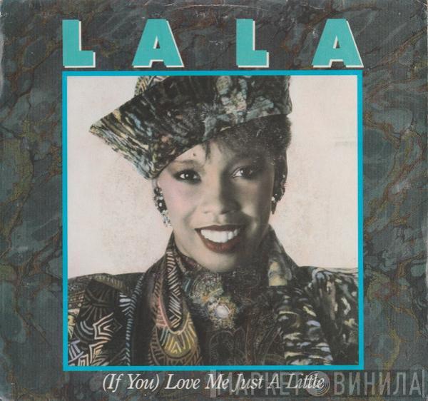 La La  - (If You) Love Me Just A Little