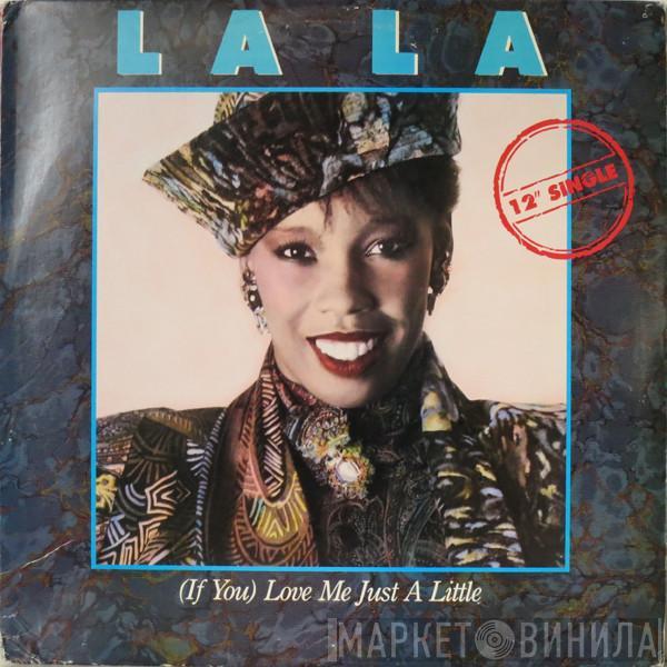  La La  - (If You) Love Me Just A Little
