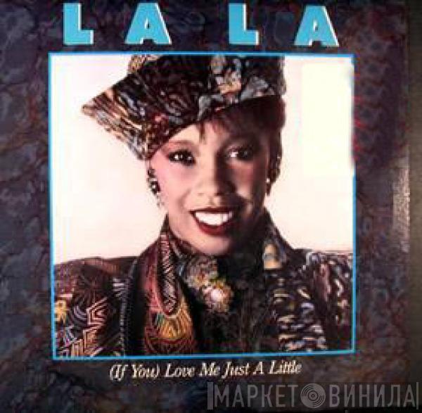  La La  - (If You) Love Me Just A Little