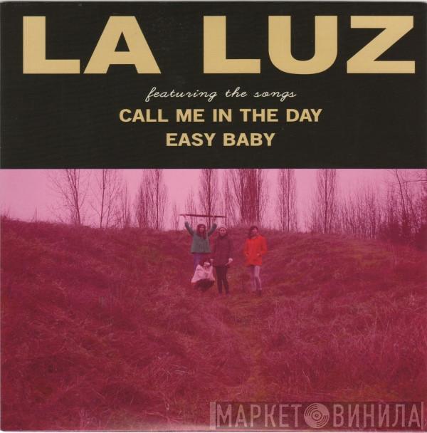 La Luz  - Call Me In The Day / Easy Baby