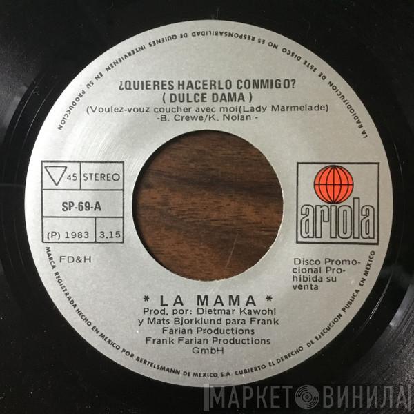  La Mama  - ¿Quieres Hacerlo Conmigo? (Dulce Dama) = Voulez Vouz Coucher Avec Moi (Lady Marmalade)