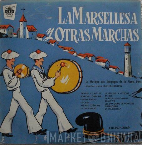  La Musique Des Equipages De La Flotte De Paris  - La Marsellesa Y Otras Marchas