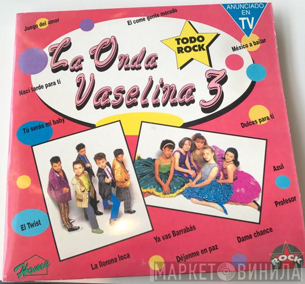 La Onda Vaselina - La onda Vaselina 3 Todo Rock/Tex-Mex