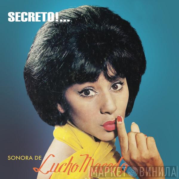  La Sonora De Lucho Macedo  - Secreto!..