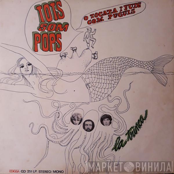 La Trinca - Tots Som Pops (O Tocata I Fuig Com Puguis)
