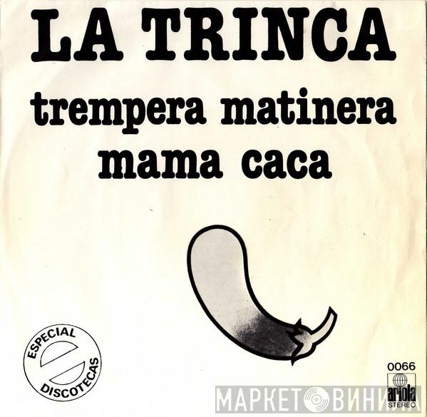 La Trinca - Trempera Matinera / Mama Caca
