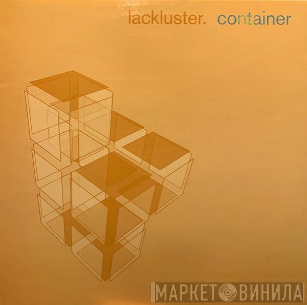 Lackluster - Container