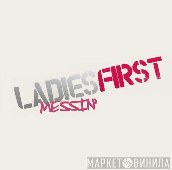 Ladies First - Messin'