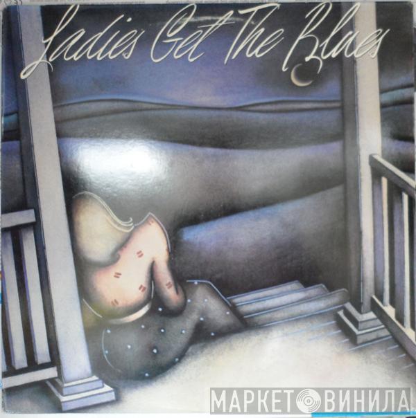  - Ladies Get The Blues
